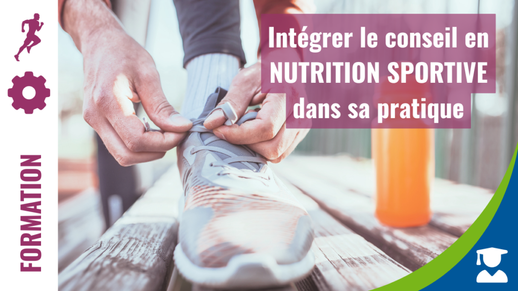 SPORTIFS - Intégrer le conseil en nutrition sportive dans sa pratique